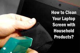 How to Clean Your Laptop Screen with Household Products