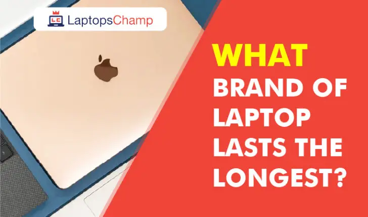 what-brand-of-laptop-lasts-the-longest-best-laptops-reviews