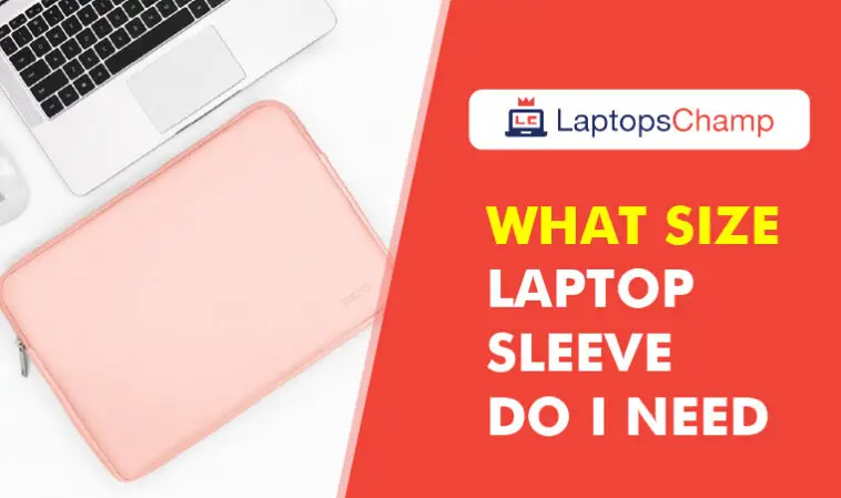 What size laptop sleeve do i need