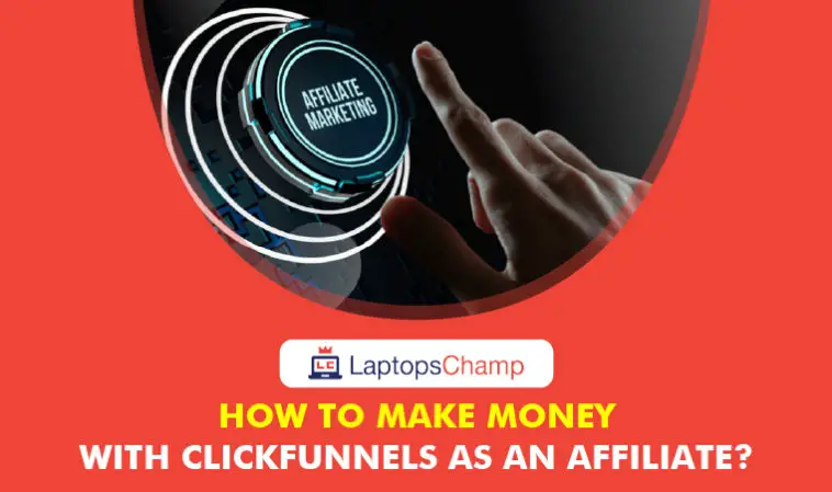 How to Make Money with Clickfunnels as an Affiliate