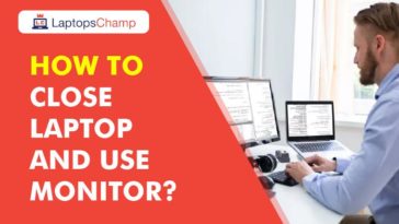 How to Close Laptop and Use Monitor