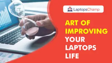 Art of improving your laptops life