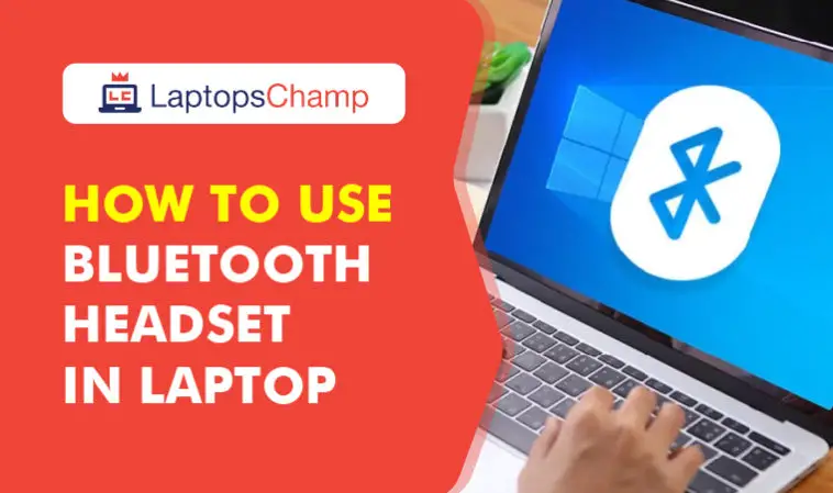 How To Use A Bluetooth Headset In A Laptop